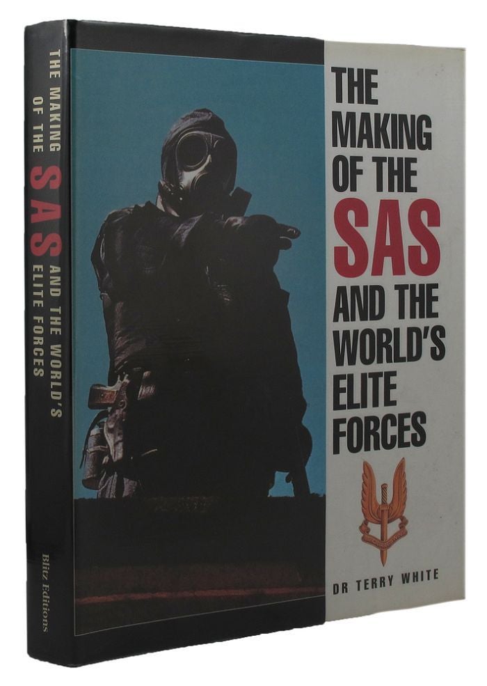 Item #P11710 THE MAKING OF THE SAS AND THE WORLD'S ELITE FORCES. Terry White.