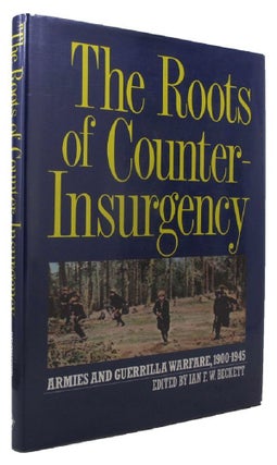 Item #P11711 THE ROOTS OF COUNTER-INSURGENCY. Ian F. W. Beckett
