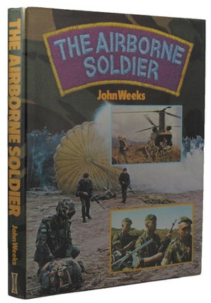 Item #P11722 THE AIRBORNE SOLDIER. John Weeks