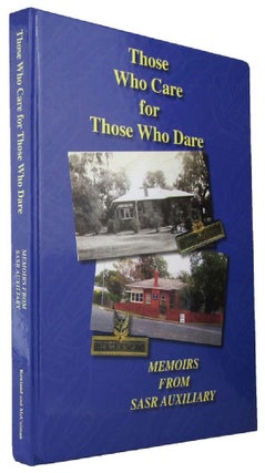 Item #P11770 THOSE WHO CARE FOR THOSE WHO DARE - MEMOIRS FROM THE SASR AUXILARY. Belinda Rowland,...