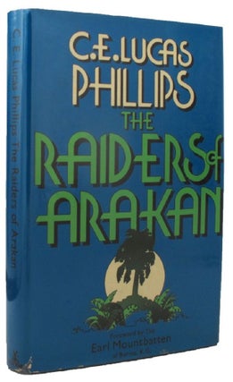 Item #P12014 THE RAIDERS OF ARAKAN. C. E. Lucas Phillips
