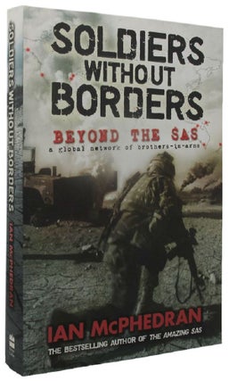 Item #P12065 SOLDIERS WITHOUT BORDERS. Ian McPhedran