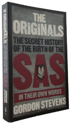 Item #P12103 THE ORIGINALS: The secret history of the birth of the SAS in their own words. Gordon...