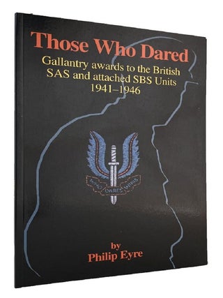 Item #P12439 THOSE WHO DARED. Gallantry awards to the British SAS and attached SBS Units...