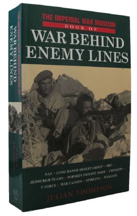 Item #P12633 THE IMPERIAL WAR MUSEUM BOOK OF WAR BEHIND ENEMY LINES. Julian Thompson