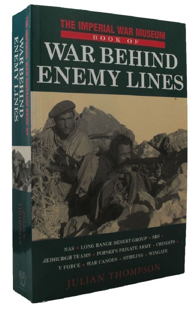 Item #P12633 THE IMPERIAL WAR MUSEUM BOOK OF WAR BEHIND ENEMY LINES. Julian Thompson.