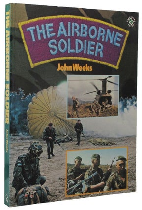 Item #P12656 THE AIRBORNE SOLDIER. John Weeks