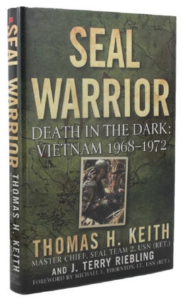 Item #P12809 SEAL WARRIOR: Death in the Dark: Vietnam 1968-1972. Thomas H. Keith, J. Terry Riebling