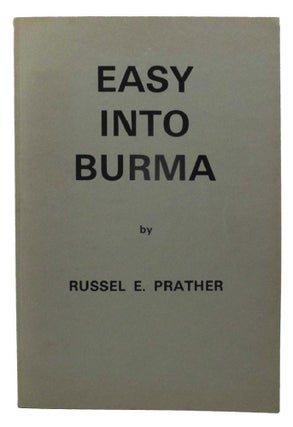 Item #P12966 EASY INTO BURMA. Russel E. Prather