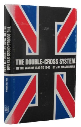 Item #P13138 THE DOUBLE-CROSS SYSTEM in the war of 1939 to 1945. J. C. Masterman