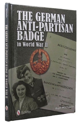 Item #P13154 THE GERMAN ANTI-PARTISAN BADGE IN WORLD WAR II. Rolf Michaelis