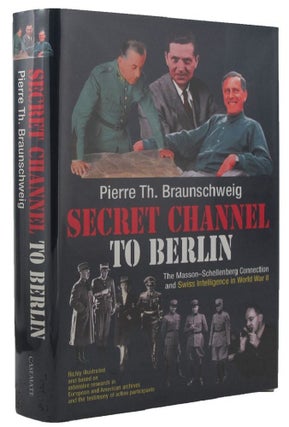 Item #P13218 SECRET CHANNEL TO BERLIN. Pierre Th Braunschweig