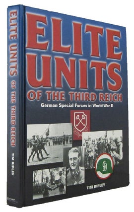 Item #P13267 ELITE UNITS OF THE THIRD REICH: German Special Forces in World War II. Tim Ripley