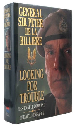 Item #P13290 LOOKING FOR TROUBLE. General Sir Peter de la Billiere