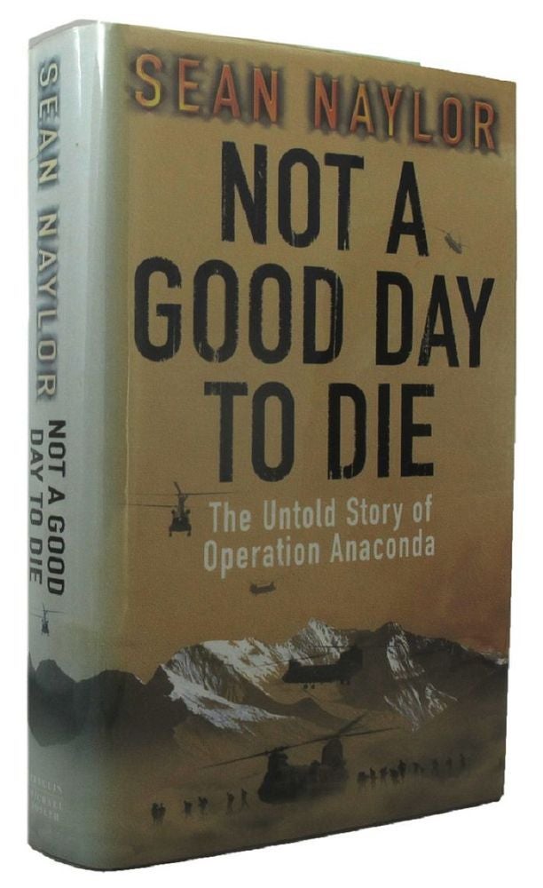 Item #P13584 NOT A GOOD DAY TO DIE. Sean Naylor.