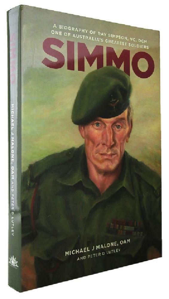 Item #P13627 SIMMO: A Biography of Ray Simpson, VC, DCM. One of Australia's Greatest Soldiers. Ray Simpson, Michael J. Malone, Peter D. Lutley, Adaptation.