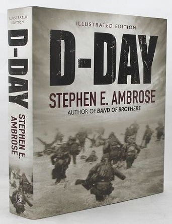 Item #P13667 D-DAY: June 6, 1944. The Climatic Battle of World War II. Illustrated edition. Stephen E. Ambrose.