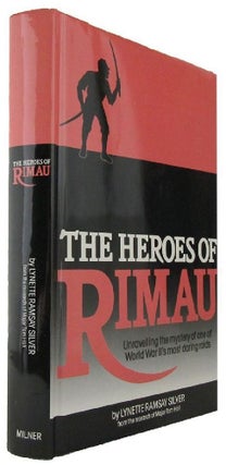 Item #P13700 THE HEROES OF RIMAU: Unravelling the mystery of one of World War II's most daring...