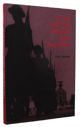 Item #P13749 THE THAI RESISTANCE MOVEMENT DURING WORLD WAR II. John B. Haseman