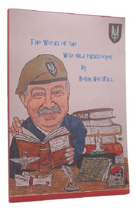 Item #P13813 THE WORDS OF THE WISE OLD PARATROOPER. Robin Horsfall