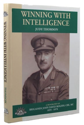 Item #P14123 WINNING WITH INTELLIGENCE: A Biography of Brigadier John David Rogers, CBE, MC...