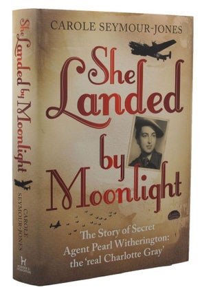 Item #P14126 SHE LANDED BY MOONLIGHT:. Pearl Witherington, Carole Seymour-Jones