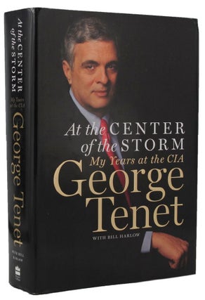 Item #P14205 AT THE CENTER OF THE STORM. George Tenet, Bill Harlow