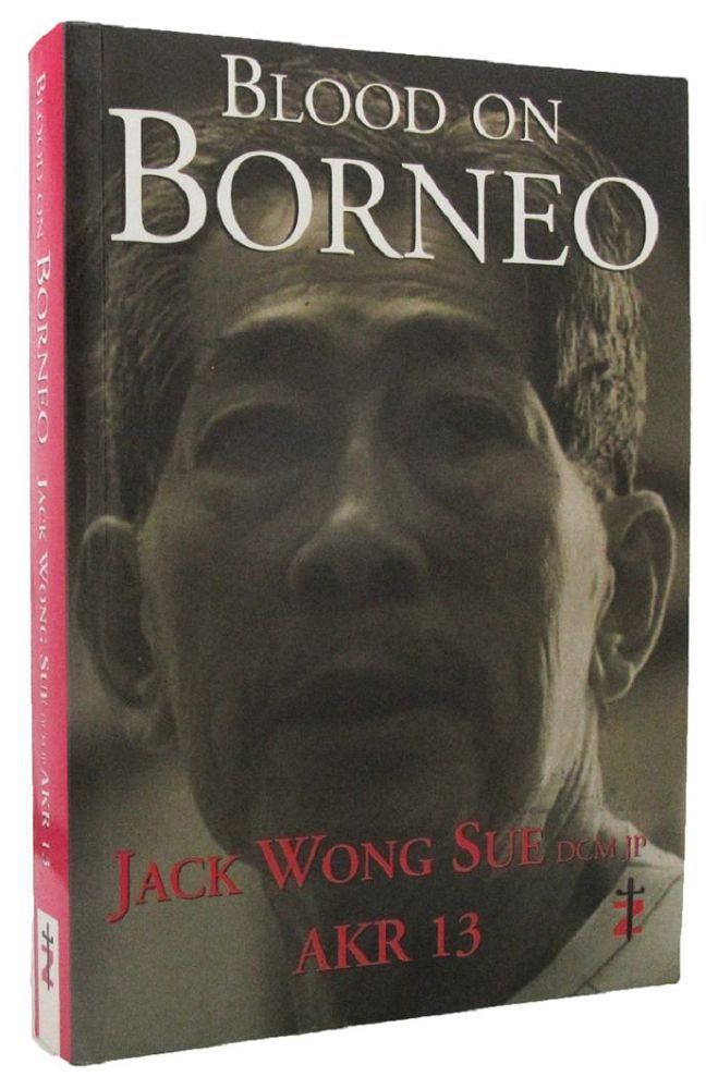 Item #P14226 BLOOD ON BORNEO. Jack Wong Sue, DCM JP.