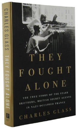Item #P14271 THEY FOUGHT ALONE: The True Story of the Starr Brothers, British Secret Agents in...