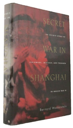 Item #P14287 SECRET WAR IN SHANGHAI. Bernard Wasserstein, Notes