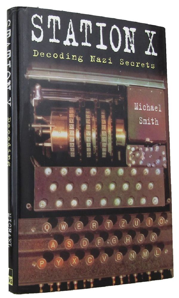 Item #P14336 STATION X: Decoding Nazi Secrets. Michael Smith.