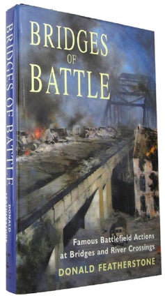 Item #P14338 BRIDGES OF BATTLE: Famous Battlefield Actions at Bridges and River Crossings. Donald...