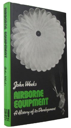 Item #P14339 AIRBORNE EQUIPMENT: A History of its Development. John Weeks