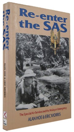 Item #P14384 RE-ENTER THE SAS: the Special Air Service and the Malayan Emergency. Alan Hoe, Eric...