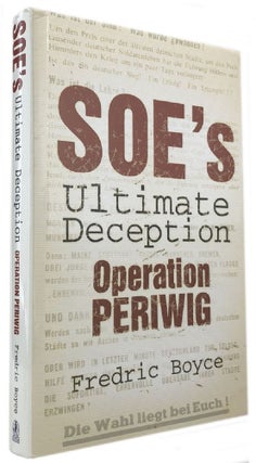 Item #P14391 SOE'S ULTIMATE DECEPTION: Operation Periwig. Fredric Boyce
