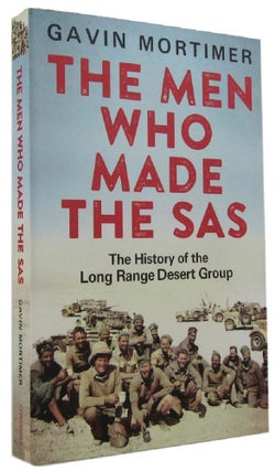 Item #P14399 THE MEN WHO MADE THE SAS: The history of the Long Range Desert Group. Gavin Mortimer