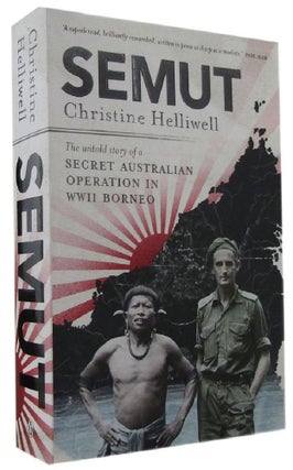 Item #P14427 SEMUT: The untold story of a secret Australian operation in WWII Borneo. Christine...