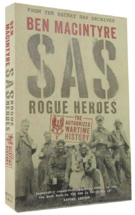 Item #P14452 SAS: ROGUE HEROES. The Authorised Wartime History. Ben MacIntyre