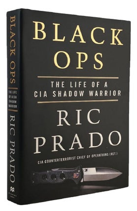 Item #P14531 BLACK OPS. The life of a CIA shadow warrior. Ric Prado